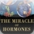 THE MIRACLE OF HORMONES