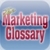 The Marketing Glossary