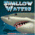 shalow waters