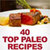 40 Top Paleo Recipes Quick and Easy