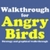 Walkthrough for Angry Birds !