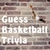 Guess Basketball Trivia